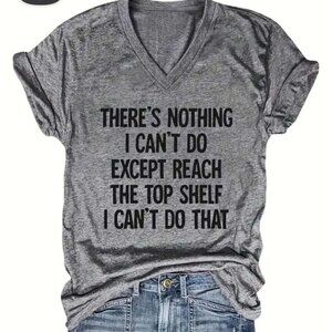 Womens Grey T-Shirt with the saying "There is nothing I can't do except reach th